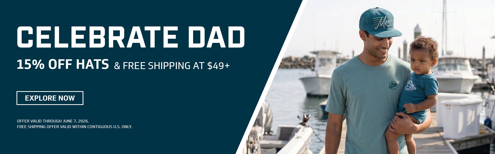 CELEBRATE DAD text above photo of father and son in Mercury gear. 15% off Hats Free Shipping on orders of $49+ valid through